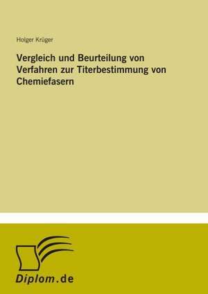 Vergleich und Beurteilung von Verfahren zur Titerbestimmung von Chemiefasern de Holger Krüger