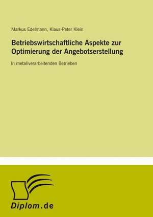 Betriebswirtschaftliche Aspekte zur Optimierung der Angebotserstellung de Markus Edelmann