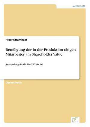 Beteiligung der in der Produktion tätigen Mitarbeiter am Shareholder Value de Peter Stramitzer