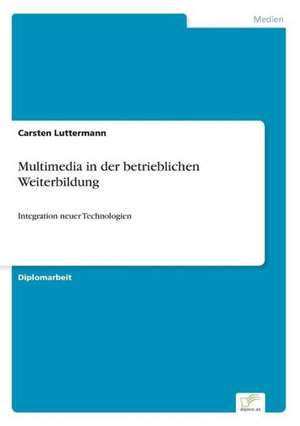 Multimedia in der betrieblichen Weiterbildung de Carsten Luttermann