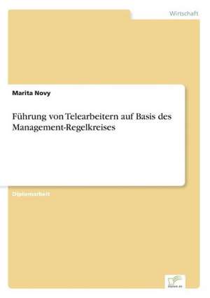 Führung von Telearbeitern auf Basis des Management-Regelkreises de Marita Novy