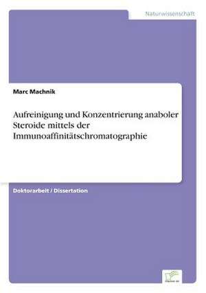 Aufreinigung und Konzentrierung anaboler Steroide mittels der Immunoaffinitätschromatographie de Marc Machnik