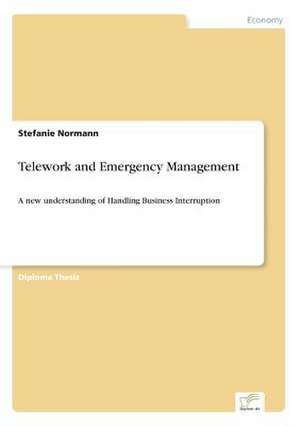 Telework and Emergency Management de Stefanie Normann