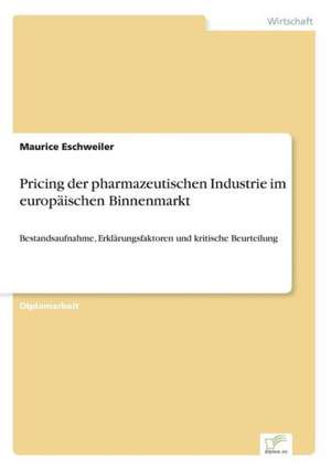 Pricing der pharmazeutischen Industrie im europäischen Binnenmarkt de Maurice Eschweiler