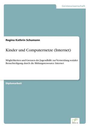 Kinder und Computernetze (Internet) de Regina Kathrin Schumann