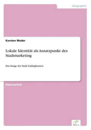 Lokale Identität als Ansatzpunkt des Stadtmarketing de Karsten Weder