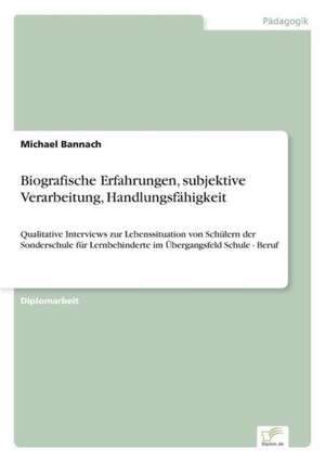 Biografische Erfahrungen, subjektive Verarbeitung, Handlungsfähigkeit de Michael Bannach