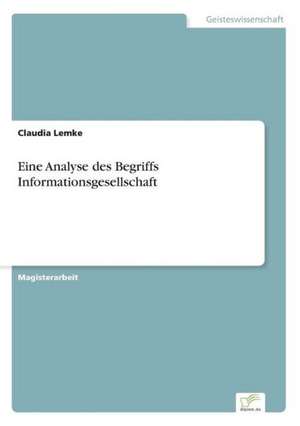 Eine Analyse des Begriffs Informationsgesellschaft de Claudia Lemke