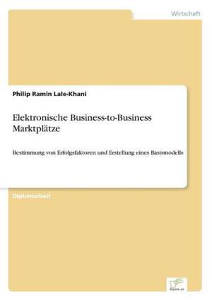 Elektronische Business-to-Business Marktplätze de Philip Ramin Lale-Khani