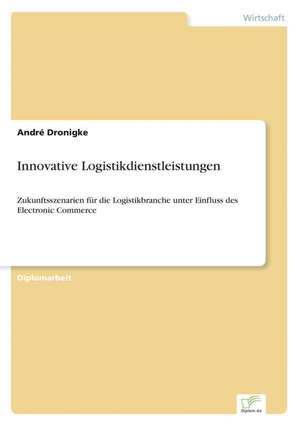 Innovative Logistikdienstleistungen de André Dronigke