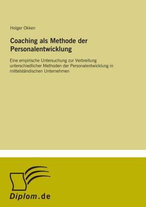 Coaching als Methode der Personalentwicklung de Holger Okken