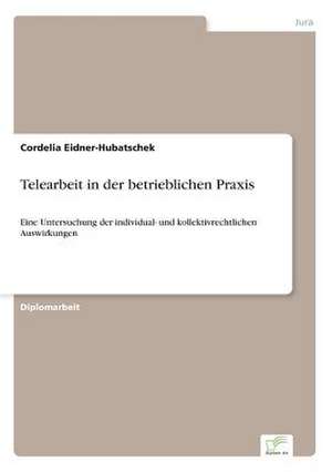 Telearbeit in der betrieblichen Praxis de Cordelia Eidner-Hubatschek