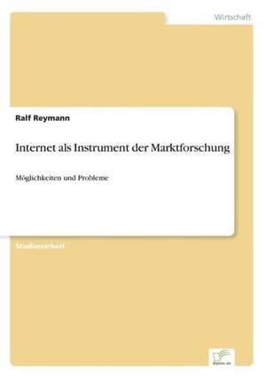 Internet als Instrument der Marktforschung de Ralf Reymann