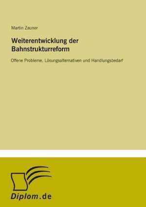 Weiterentwicklung der Bahnstrukturreform de Martin Zauner