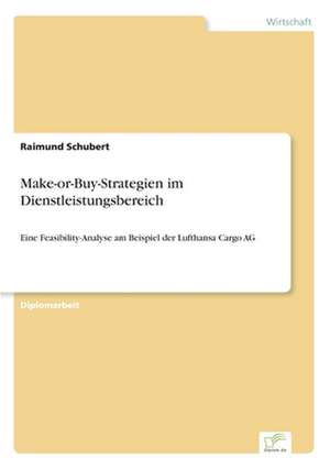 Make-or-Buy-Strategien im Dienstleistungsbereich de Raimund Schubert