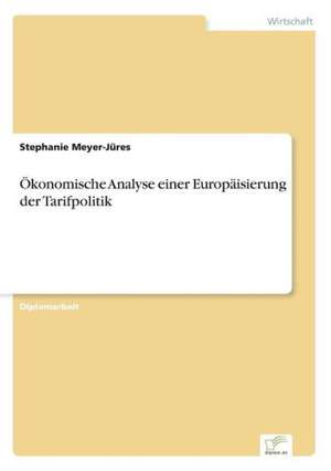 Ökonomische Analyse einer Europäisierung der Tarifpolitik de Stephanie Meyer-Jüres