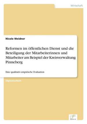 Reformen im öffentlichen Dienst und die Beteiligung der Mitarbeiterinnen und Mitarbeiter am Beispiel der Kreisverwaltung Pinneberg de Nicole Weidner