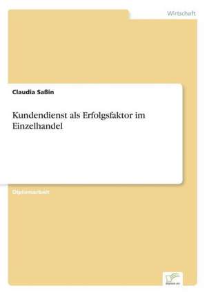 Kundendienst als Erfolgsfaktor im Einzelhandel de Claudia Saßin