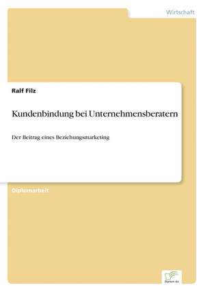 Kundenbindung bei Unternehmensberatern de Ralf Filz