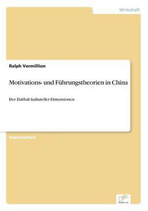 Motivations- und Führungstheorien in China de Ralph Vermillion