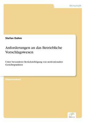 Anforderungen an das Betriebliche Vorschlagswesen de Stefan Dahm