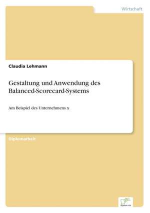 Gestaltung und Anwendung des Balanced-Scorecard-Systems de Claudia Lehmann