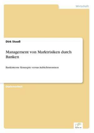 Management von Marktrisiken durch Banken de Dirk Stooß