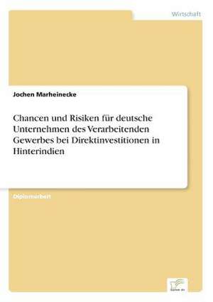 Chancen und Risiken für deutsche Unternehmen des Verarbeitenden Gewerbes bei Direktinvestitionen in Hinterindien de Jochen Marheinecke