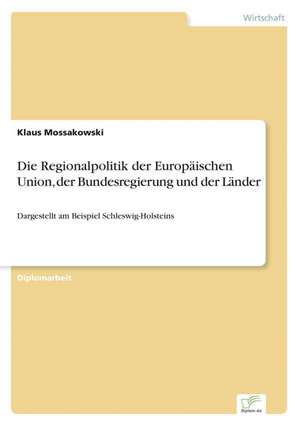 Die Regionalpolitik der Europäischen Union, der Bundesregierung und der Länder de Klaus Mossakowski