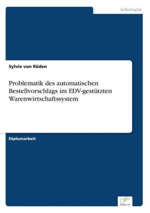 Problematik des automatischen Bestellvorschlags im EDV-gestützten Warenwirtschaftssystem de Sylvie von Rüden