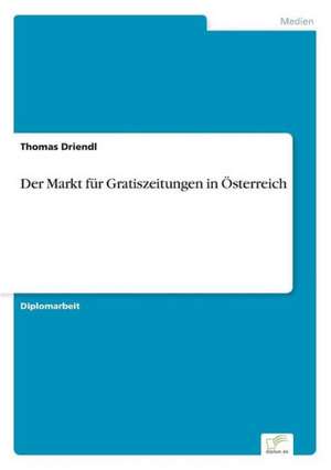 Der Markt für Gratiszeitungen in Österreich de Thomas Driendl