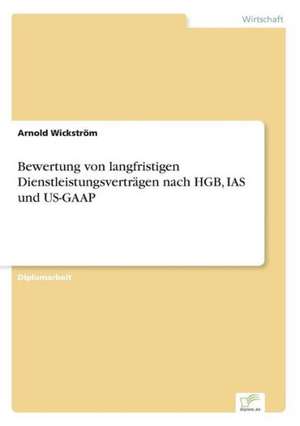 Bewertung von langfristigen Dienstleistungsverträgen nach HGB, IAS und US-GAAP de Arnold Wickström