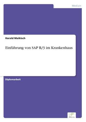 Einführung von SAP R/3 im Krankenhaus de Harald Maikisch