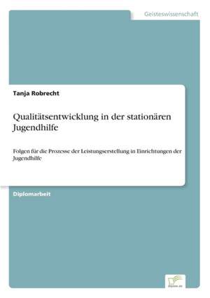 Qualitätsentwicklung in der stationären Jugendhilfe de Tanja Robrecht