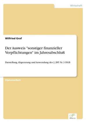 Der Ausweis "sonstiger finanzieller Verpflichtungen" im Jahresabschluß de Wilfried Graf