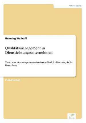 Qualitätsmanagement in Dienstleistungsunternehmen de Henning Wallraff