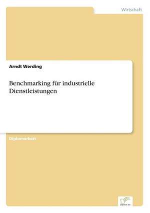 Benchmarking für industrielle Dienstleistungen de Arndt Werding