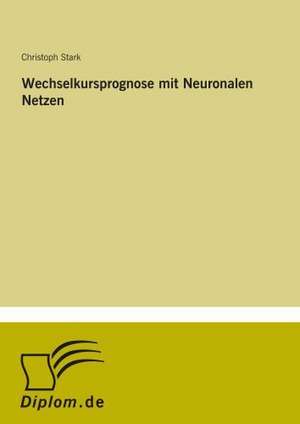 Wechselkursprognose mit Neuronalen Netzen de Christoph Stark