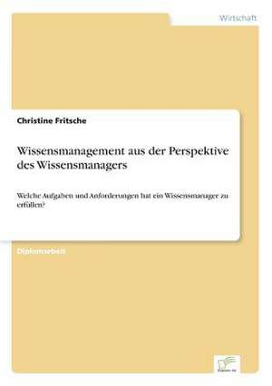 Wissensmanagement aus der Perspektive des Wissensmanagers de Christine Fritsche