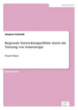 Regionale Entwicklungseffekte durch die Nutzung von Solarenergie de Stephan Schmidt