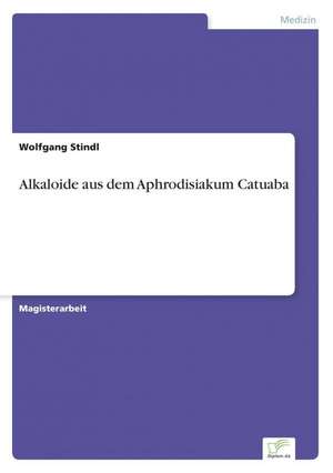 Alkaloide aus dem Aphrodisiakum Catuaba de Wolfgang Stindl