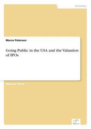 Going Public in the USA and the Valuation of IPOs de Marco Petersen