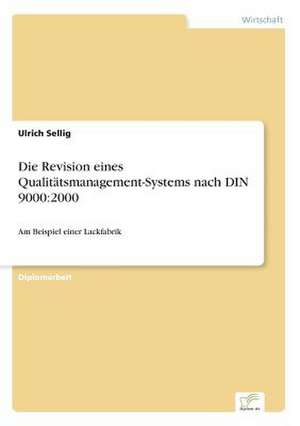 Die Revision eines Qualitätsmanagement-Systems nach DIN 9000:2000 de Ulrich Sellig