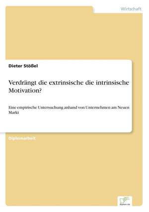 Verdrängt die extrinsische die intrinsische Motivation? de Dieter Stößel