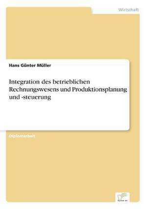 Integration des betrieblichen Rechnungswesens und Produktionsplanung und -steuerung de Hans Günter Müller