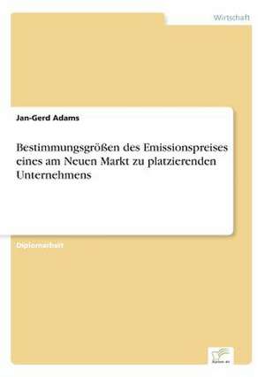 Bestimmungsgrößen des Emissionspreises eines am Neuen Markt zu platzierenden Unternehmens de Jan-Gerd Adams