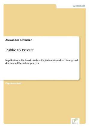 Public to Private de Alexander Schlicher