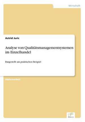 Analyse von Qualitätsmanagementsystemen im Einzelhandel de Astrid Juric