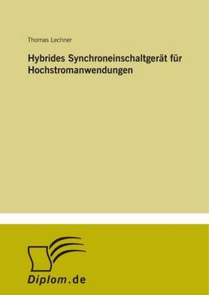 Hybrides Synchroneinschaltgerät für Hochstromanwendungen de Thomas Lechner