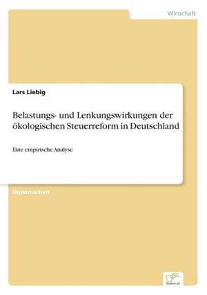 Belastungs- und Lenkungswirkungen der ökologischen Steuerreform in Deutschland de Lars Liebig